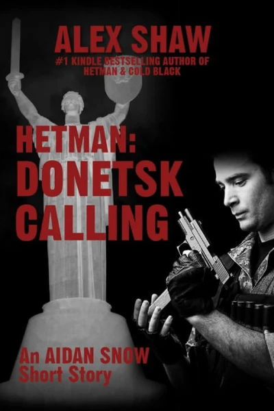 Hetman Donetsk Calling  An Aidan Snow short story