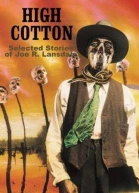 High Cotton Selected Stories of Joe R Lansdale