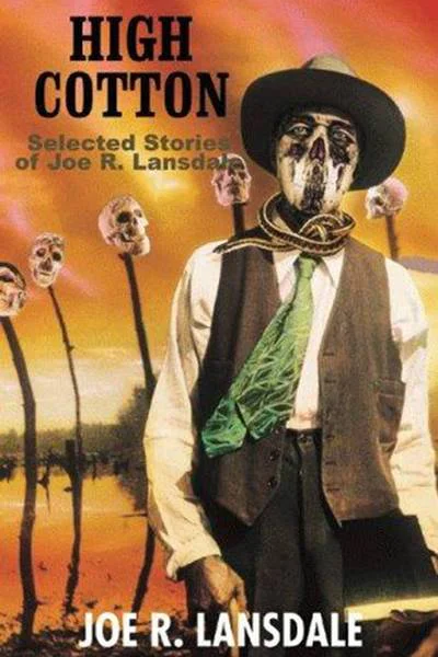 High Cotton Selected Stories of Joe R Lansdale