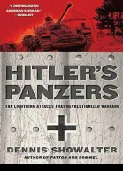 Hitlers Panzers The Lightning Attacks That Revolutionized Warfare