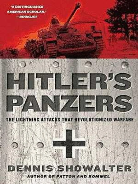 Hitlers Panzers The Lightning Attacks That Revolutionized Warfare
