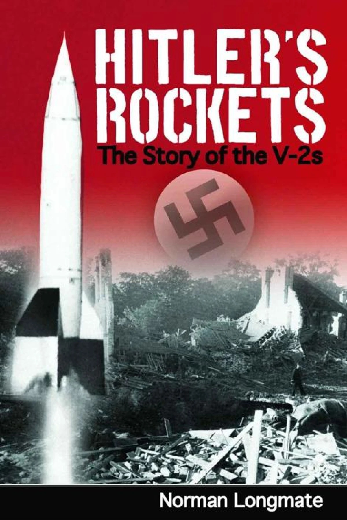 Hitlers Rockets The Story of the V2s  Longmate Norman