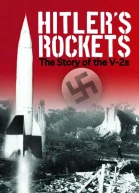 Hitlers Rockets The Story of the V2s