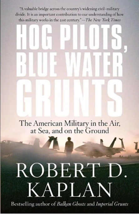 Hog Pilots Blue Water Grunts The American Military in the Air at Sea and on the Ground
