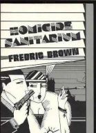 Homicide Sanitarium  Fredric Brown in The Detective Pulps Volume 1