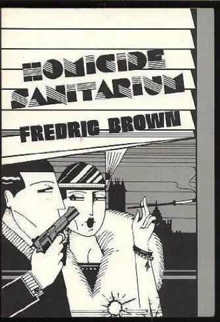 Homicide Sanitarium  Fredric Brown in The Detective Pulps Volume 1