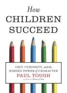 How Children Succeed Grit Curiosity and the Hidden Power of Character