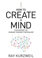 How to Create a Mind The Secret of Human Thought Revealed