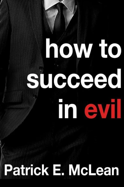 How To Succeed in Evil