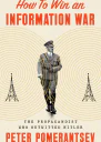 How to Win an Information War The Propagandist Who Outwitted Hitler