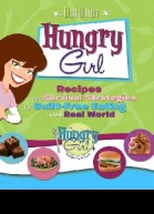 Hungry Girl Recipes and Survival Strategies for GuiltFree Eating in the Real World