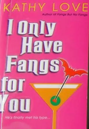 I Only Have Fangs For You  Love Kathy