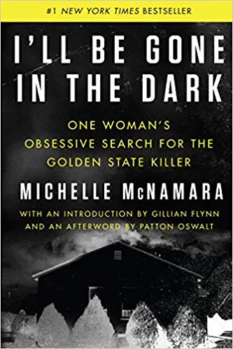 Ill Be Gone in the Dark One Womans Obsessive Search for the Golden