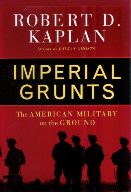 Imperial Grunts The American Military on the Ground