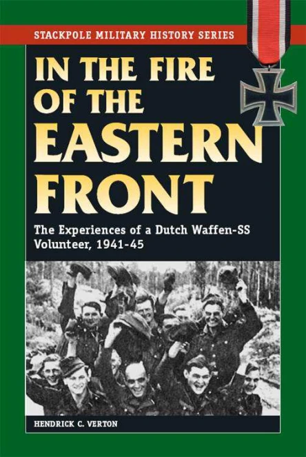 In the Fire of the Eastern Front The Experiences of a Dutch WaffenSS Volunteer 194145