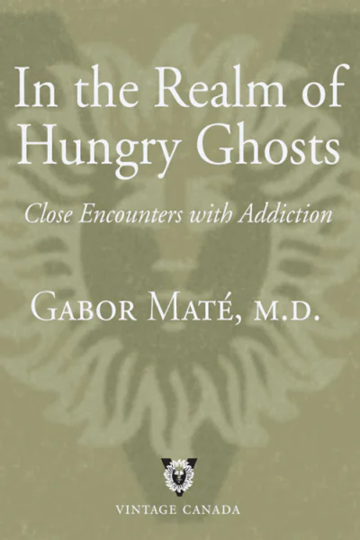In the realm of hungry ghosts close encounters with addiction