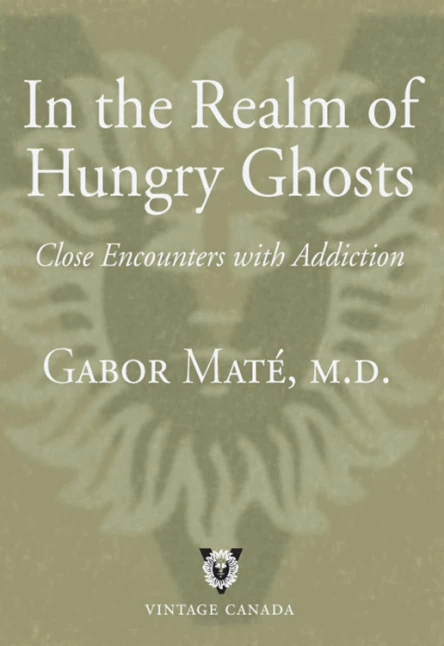 In the realm of hungry ghosts close encounters with addiction