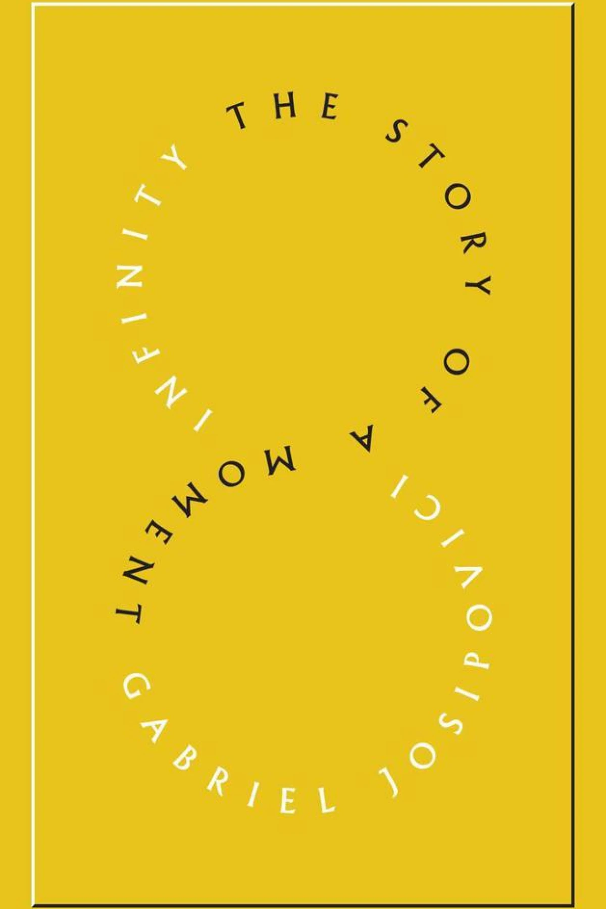 Infinity The Story of a Moment  Josipovici Gabriel