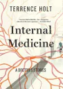 Internal Medicine A Doctors Stories