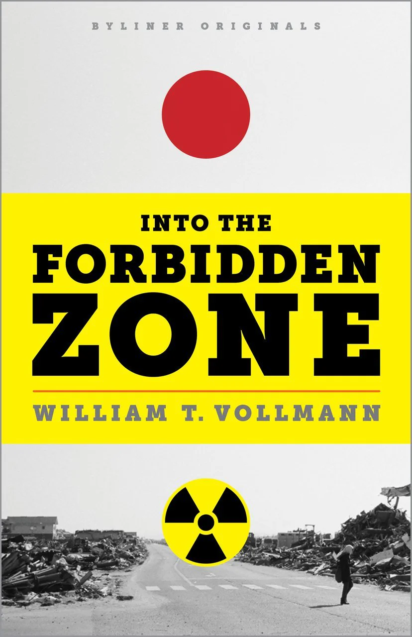 Into the Forbidden Zone A Trip Through Hell and High Water in PostEarthquake Japan  Vollmann William T