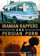Iranian Rappers and Persian Porn A Hitchhikers Adventures in the New Iran