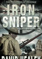 Iron Sniper A World War II Thriller