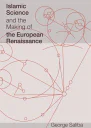 Islamic Science and the Making of the European Renaissance
