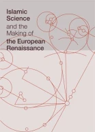 Islamic Science and the Making of the European Renaissance