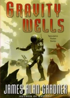 James Alan Gardner Gravity Wells