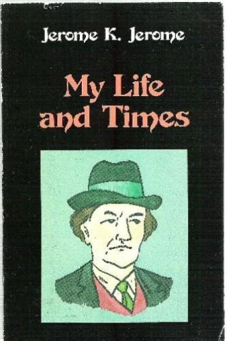 Jerome K Jerome My Life and Times First US edition