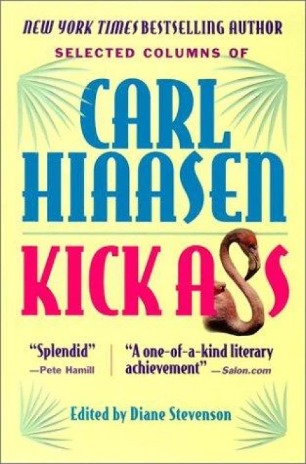 Kick Ass Selected Columns of Carl Hiaasen