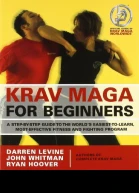 Krav Maga for Beginners A StepbyStep Guide to the Worlds EasiesttoLearn MostEffective Fitness and Fighting Program