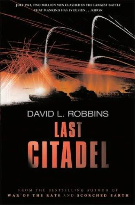 Last Citadel A Novel of the Battle of Kursk