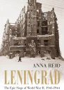 Leningrad The Epic Siege of World War II 19411944
