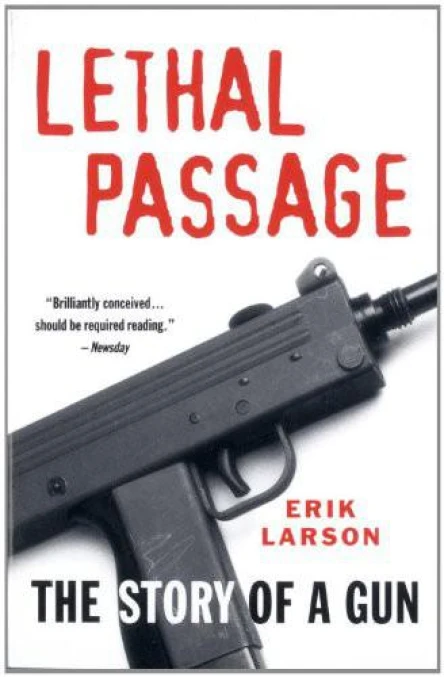 Lethal Passage The Story of a Gun