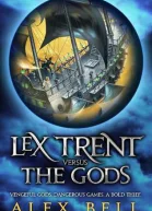 Lex Trent versus the Gods