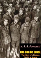 Life Can Be Cruel The Story of a German POW in Russia