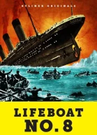 Lifeboat No 8 An Untold Tale of Love Loss and Surviving the Titanic