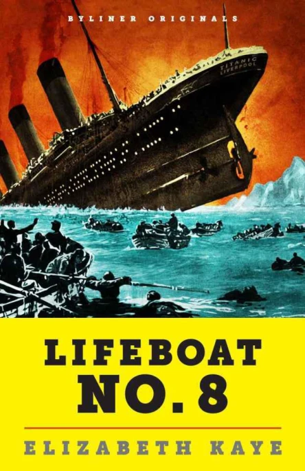 Lifeboat No 8 An Untold Tale of Love Loss and Surviving the Titanic