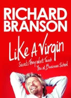 Like a Virgin Secrets They Wont Teach You at Business School