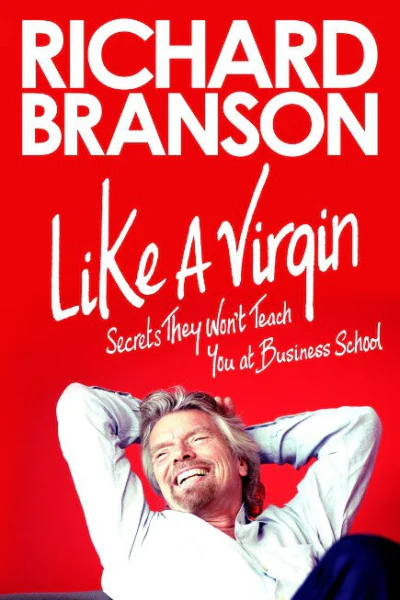 Like a Virgin Secrets They Wont Teach You at Business School