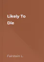 Likely To Die