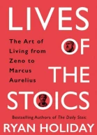 Lives of the Stoics The Art of Living From Zeno to Marcus Aurelius The Art of Living from Zeno to Marcus Aurelius