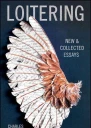 Loitering New and Collected Essays