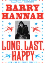 Long Last Happy New and Collected Stories