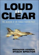 Loud and Clear The Memoir of an Israeli Fighter Pilot