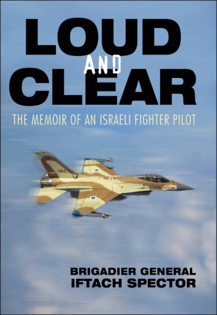 Loud and Clear The Memoir of an Israeli Fighter Pilot