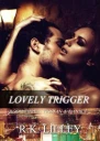 Lovely Trigger