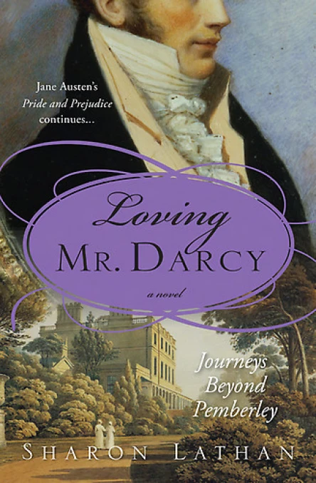 Loving Mr Darcy Journeys Beyond Pemberley