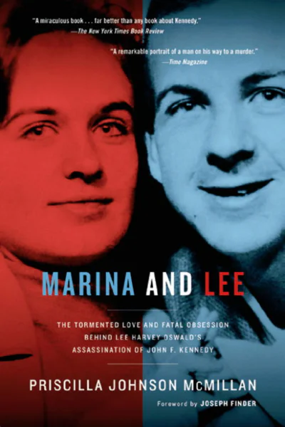 Marina and Lee The Tormented Love and Fatal Obsession Behind Lee Harvey Oswalds Assassination of John F Kennedy